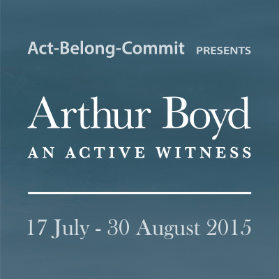 Act-Belong-Commit presents Arthur Boyd: An Active Witness