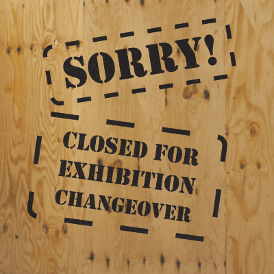 Closed for exhibition changeover