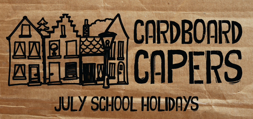 Cardboard Capers - July School Holidays